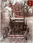 Earth, Wood, Stone: Central Minnesota Lives and Landmarks (Volume 2)